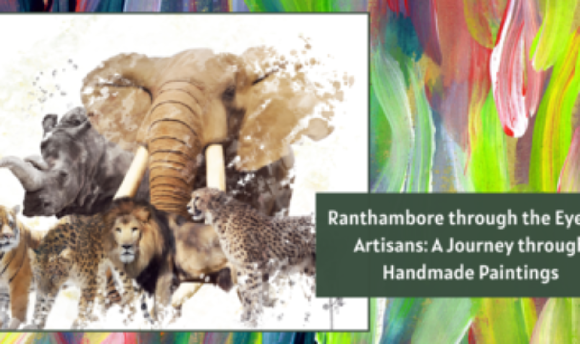 Ranthambore Wildlife Through The Eyes of Artisans: A Journey through Handmade Paintings